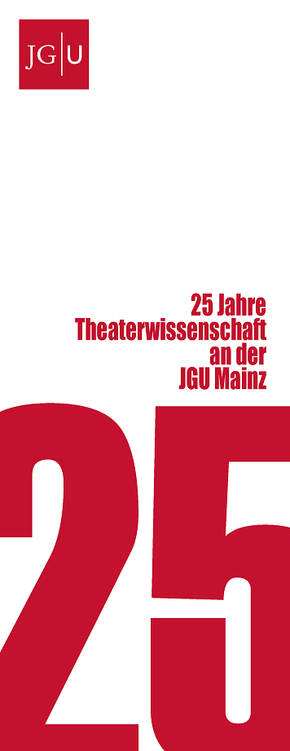 Ein Flyer zu 25 Jahre Theaterwissenschaft an der JGU. Der Hintergrund ist weiß, die Schrift rot.